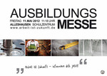 Ausbildungsmesse "Arbeit ist Zukunft - informiere dich jetzt!" am Freitag, 11.05.2012