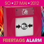FEIERTAGS ALARM am Sonntag, 27.05.2012
