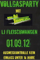 Vollgasparty Fleischwangen mit DJ Tropicana am Samstag, 01.09.2012
