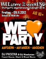 WELcome to the weekEND - We love Party (ab 16) am Freitag, 09.11.2012