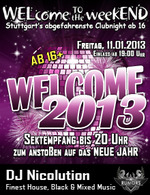 WELcome to the weekEND - WELcome 2013 (ab 16) am Freitag, 11.01.2013