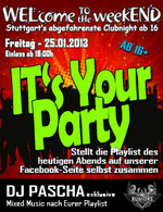 WELcome to the weekEND - Its YOUR PARTY (ab 16) am Freitag, 25.01.2013