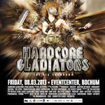 Hardcore Gladiators - the big showdown in Bochum am Freitag, 08.03.2013