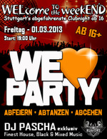 WELcome to the weekEND - We love Party (ab 16) am Freitag, 01.03.2013