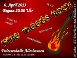 Fire Meets  Rock am Samstag, 06.04.2013