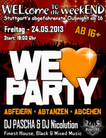 WELcome to the weekEND - We love Party (ab 16) am Freitag, 24.05.2013