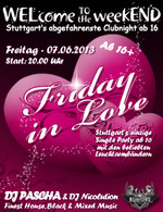 WELcome to the weekEND - Friday in Love (ab 16) am Freitag, 07.06.2013