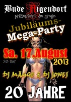 Mega-Party 2013  Bude Aigendorf --> 20 Jahre  am Samstag, 17.08.2013