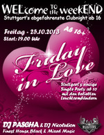 WELcome to the weekEND - Friday in Love (ab 16) am Freitag, 25.10.2013