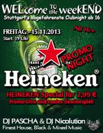WELcome to the weekEND - HEINEKEN Promo-Night (ab 16) am Freitag, 15.11.2013