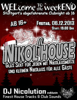 WELcome to the weekEND - Nikol'HOUSE (ab 16) am Freitag, 06.12.2013