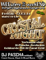 WELcome to the weekEND - CRYSTAL NIGHT (ab 16) am Freitag, 07.02.2014