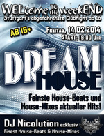 WELcome to the weekEND - DREAM HOUSE (ab 16) am Freitag, 14.02.2014