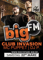 BIGFM CLUB INVASION | DJ P. | MC PUPPET @ Disco Park B30 am Samstag, 22.03.2014