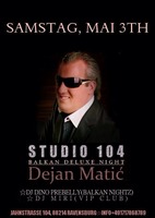 Dejan Matic - Balkan Deluxe Night @ Studio 104 am Samstag, 03.05.2014