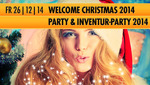 Welcome Christmas 2014 & Inventur Party 2014 am Freitag, 26.12.2014