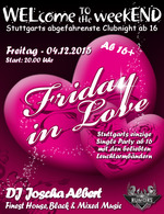 WELcome to the weekEND - FRIDAY in LOVE am Freitag, 04.12.2015