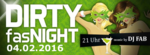 DIRTY fasNIGHT mit DJ FAB am Donnerstag, 04.02.2016