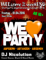 WELcome to the weekEND - We LOVE Party (ab 16) am Freitag, 01.04.2016