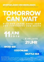 Tomorrow can Wait @ Kirchbierlingen am Samstag, 11.06.2016