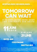 Tomorrow can Wait @ Kirchbierlingen am Samstag, 11.06.2016