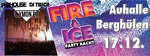 FIRE & ICE Partynacht am Samstag, 17.12.2016