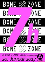 Bone x Zone x 7 am Freitag, 20.01.2017