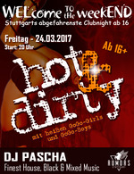 WELcome to the weekEND - Hot & Dirty (ab 16) am Freitag, 24.03.2017