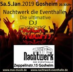 Die ultimative DJ Rocknight Gosheim Nachtwerk die Eventhalle am Samstag, 05.01.2019