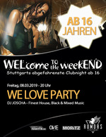 WELcome to the weekEND - WE LOVE PARTY (ab 16) am Freitag, 08.03.2019