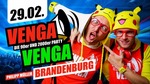 Venga Venga Brandenburg am Samstag, 29.02.2020