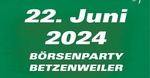 Brsenparty Betzenweiler 2024 am Samstag, 22.06.2024